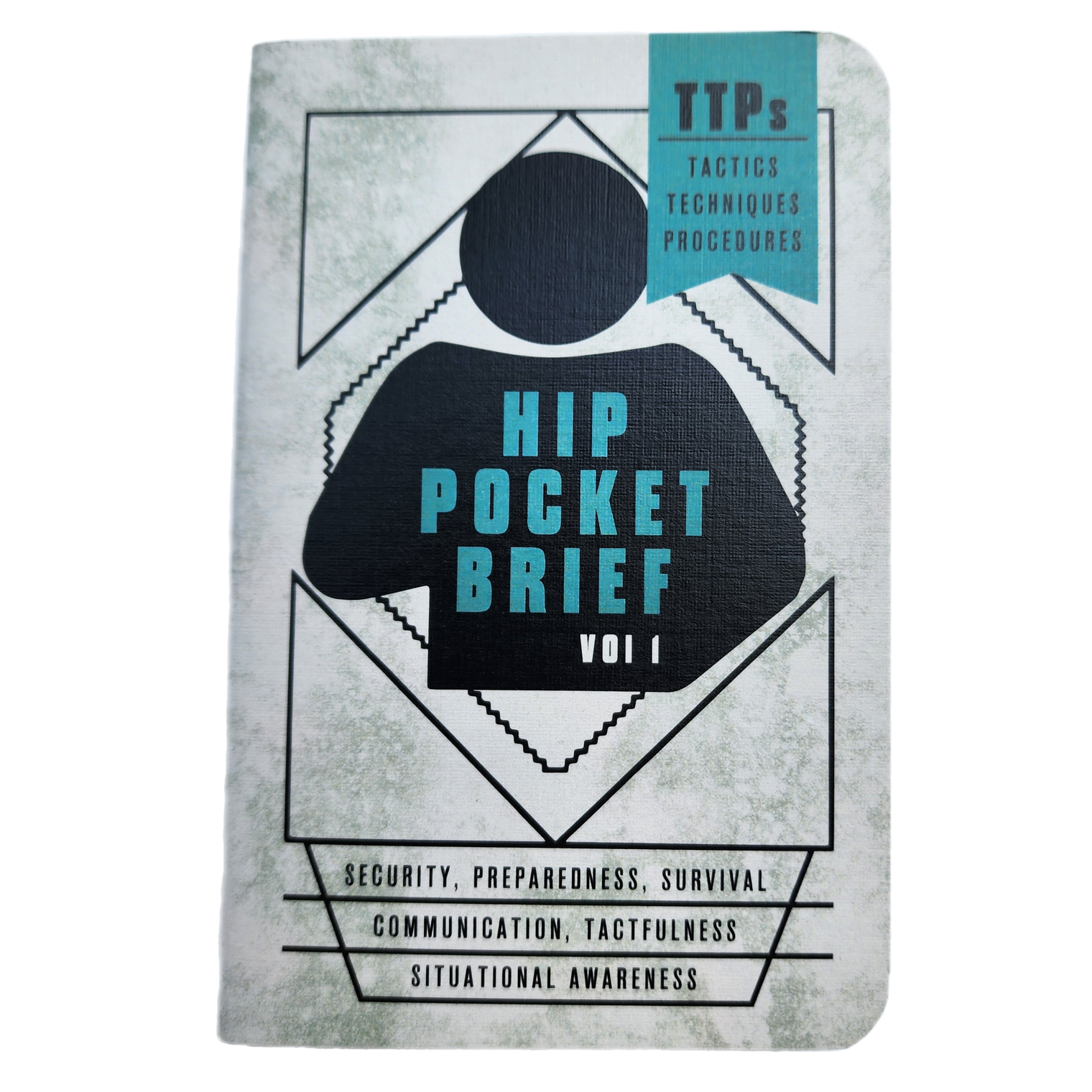 Hip Pocket Brief Volume 1 - Tactics, Techniques, and Procedures for the Everyday Civilian